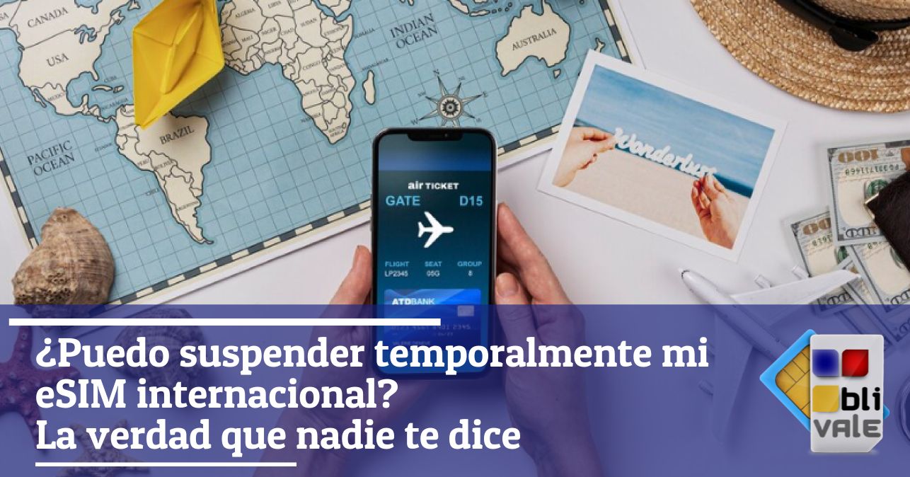 blivale_image_es_Puedo suspender temporalmente mi eSIM internacional_643x337 ¿Puedo suspender temporalmente mi eSIM internacional? La verdad que nadie te dice